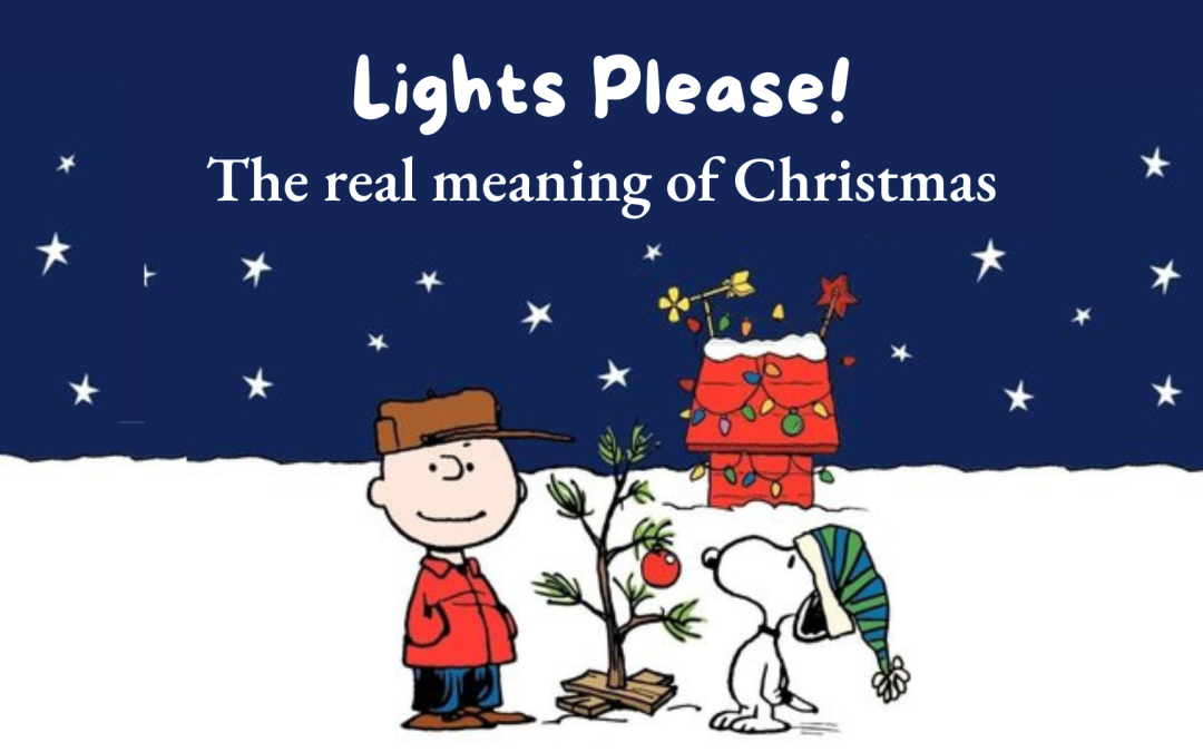 Lights Please! The Real Meaning of Christmas